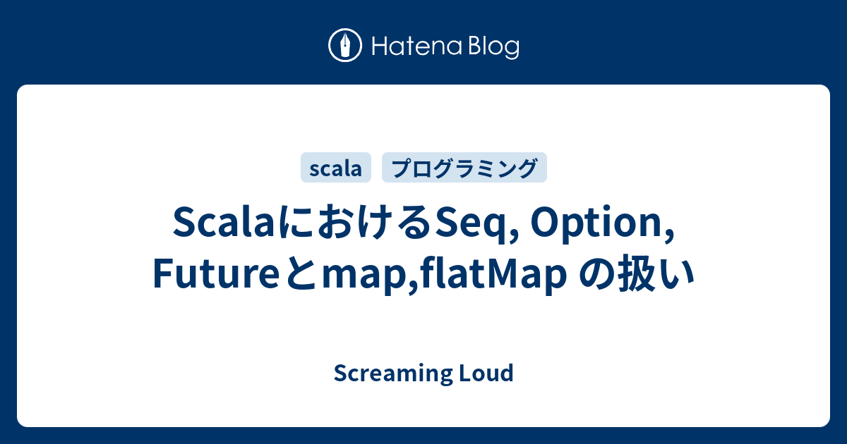 scala-seq-option-future-map-flatmap-screaming-loud