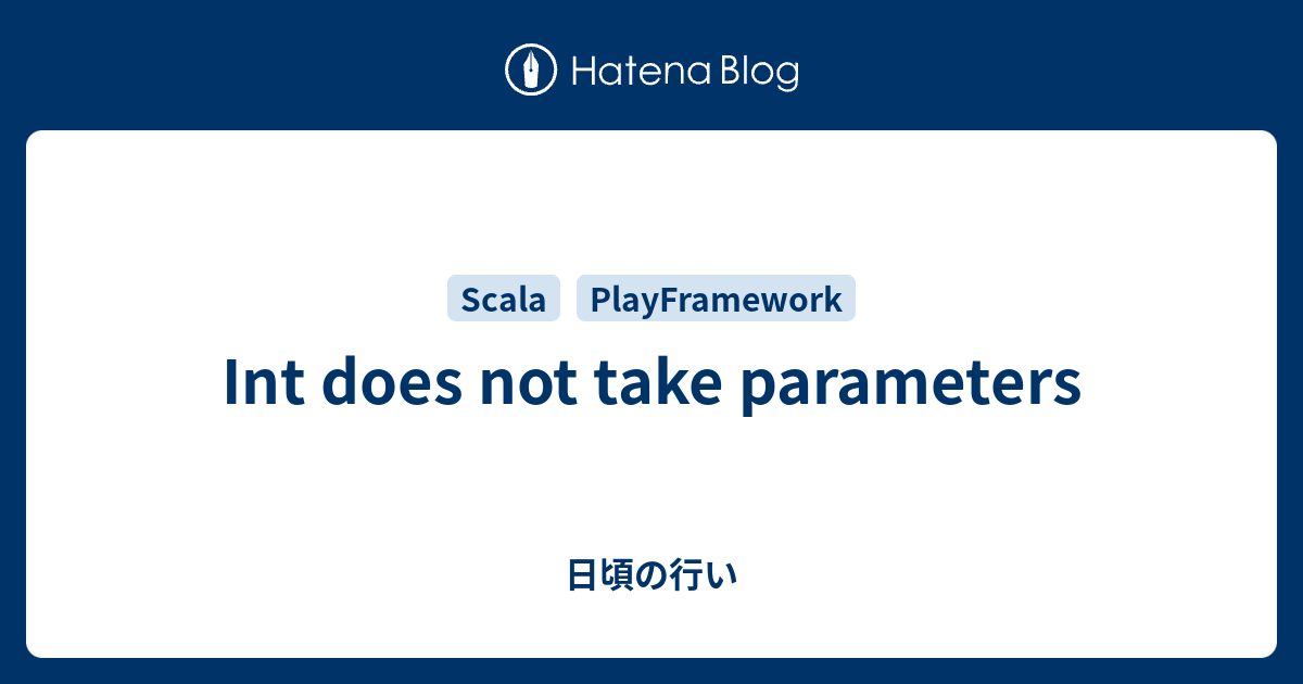 Int does not take parameters - 日頃の行い
