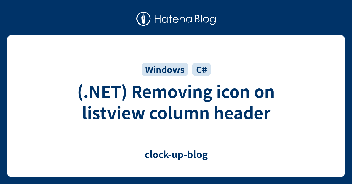 (.NET) Removing icon on listview column header - clock-up-blog