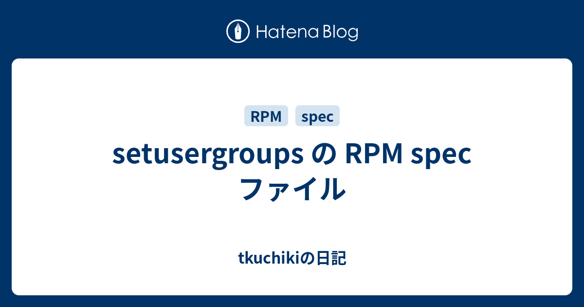 setusergroups の RPM spec ファイル - tkuchikiの日記