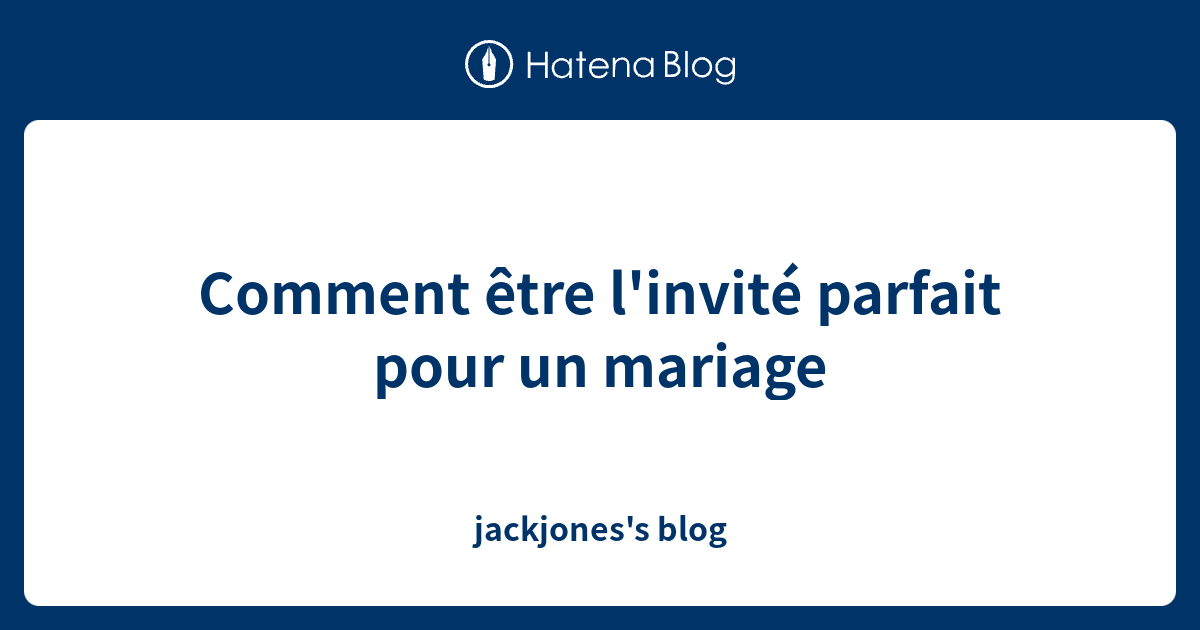 Comment être l'invité parfait pour un mariage - jackjones's blog