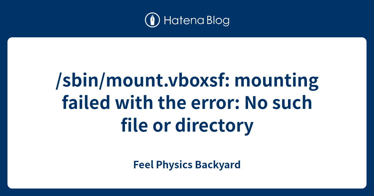 /sbin/mount.vboxsf mounting failed with the error No such file or