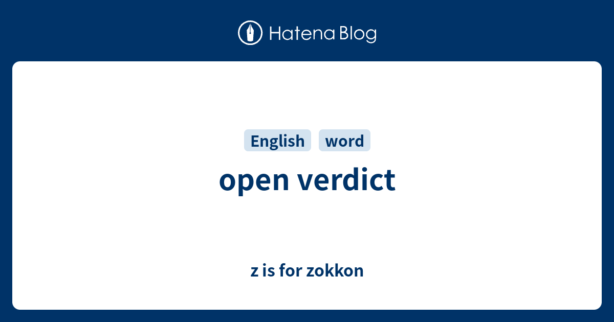 Open Verdict Z Is For Zokkon