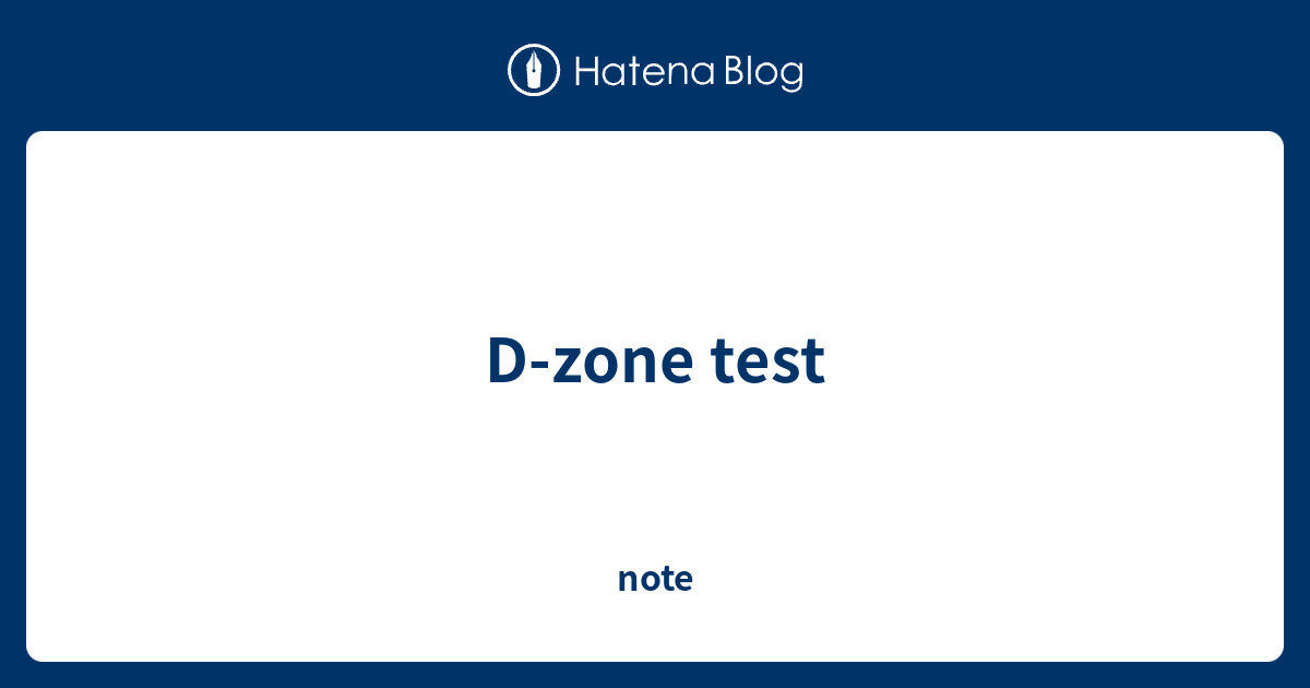 D-zone test - note