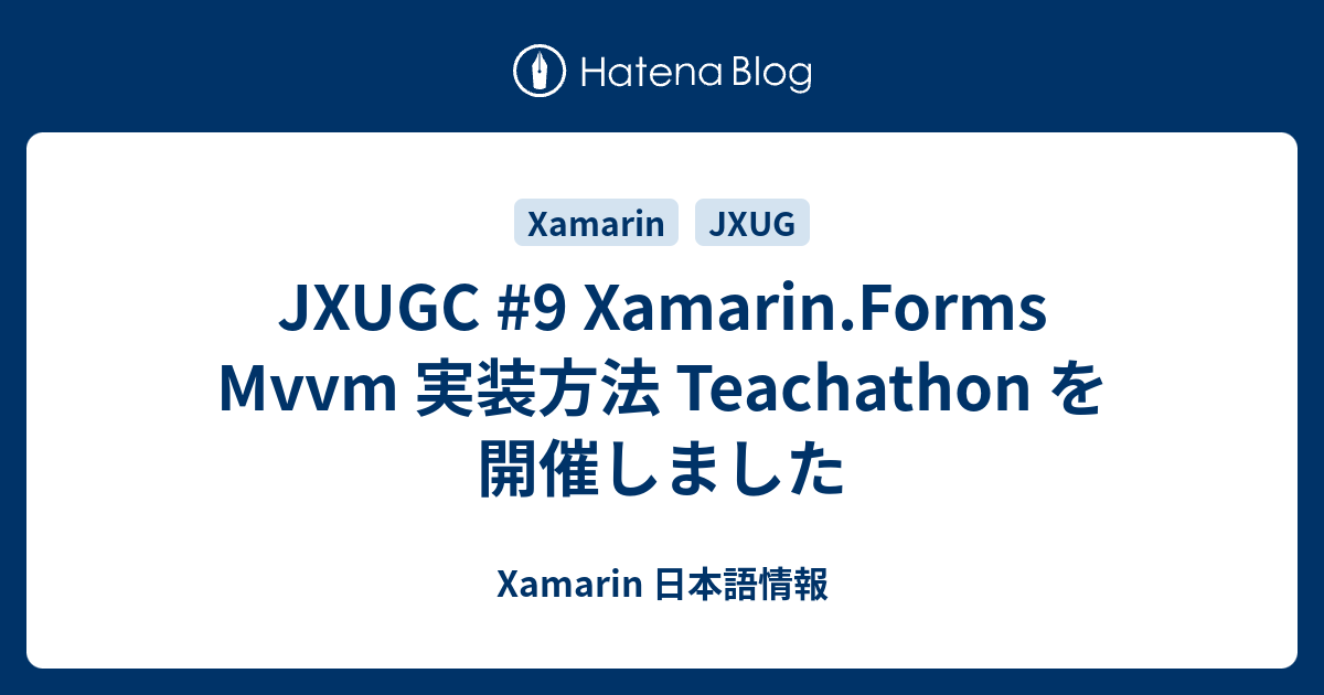 Jxugc 9 Xamarin Forms Mvvm 実装方法 Teachathon を開催しました Xamarin 日本語情報