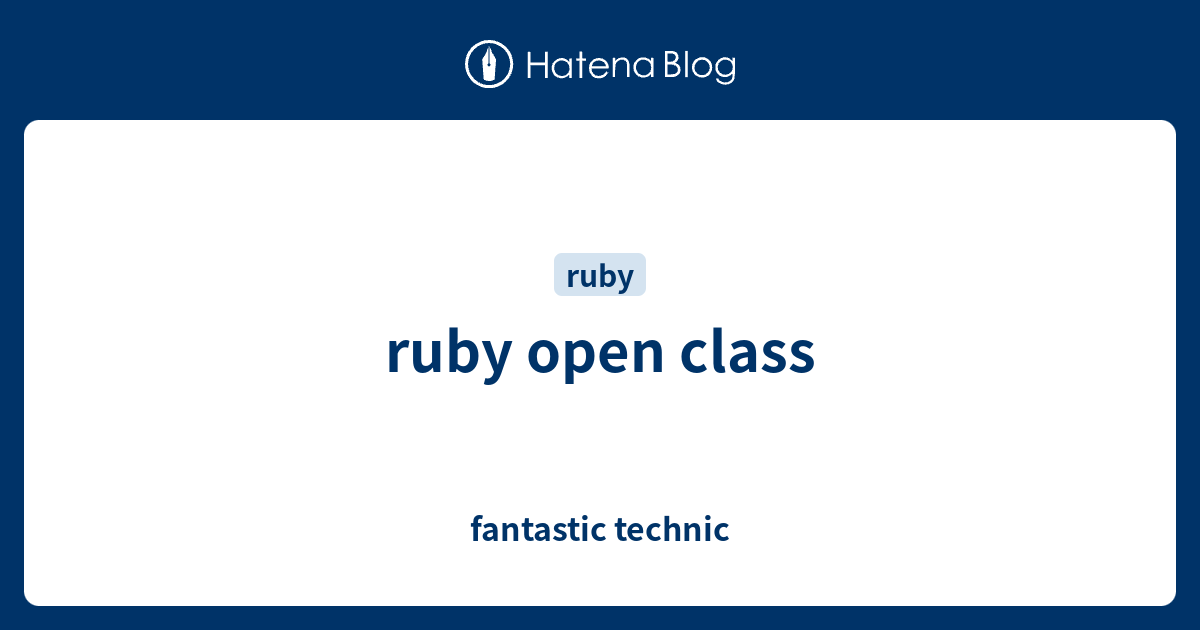 ruby open class - fantastic technic