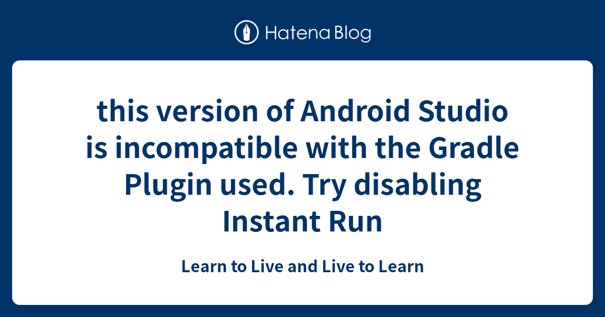 this version of Android Studio is incompatible with the Gradle Plugin ...