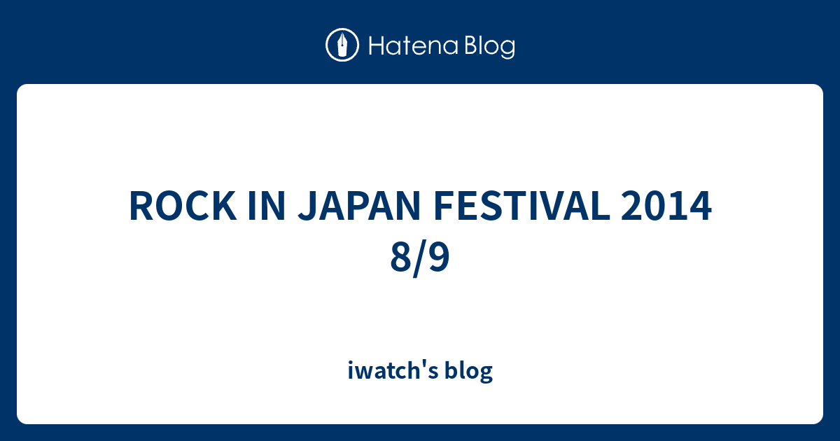 Rock In Japan Festival 14 8 9 Iwatch S Blog