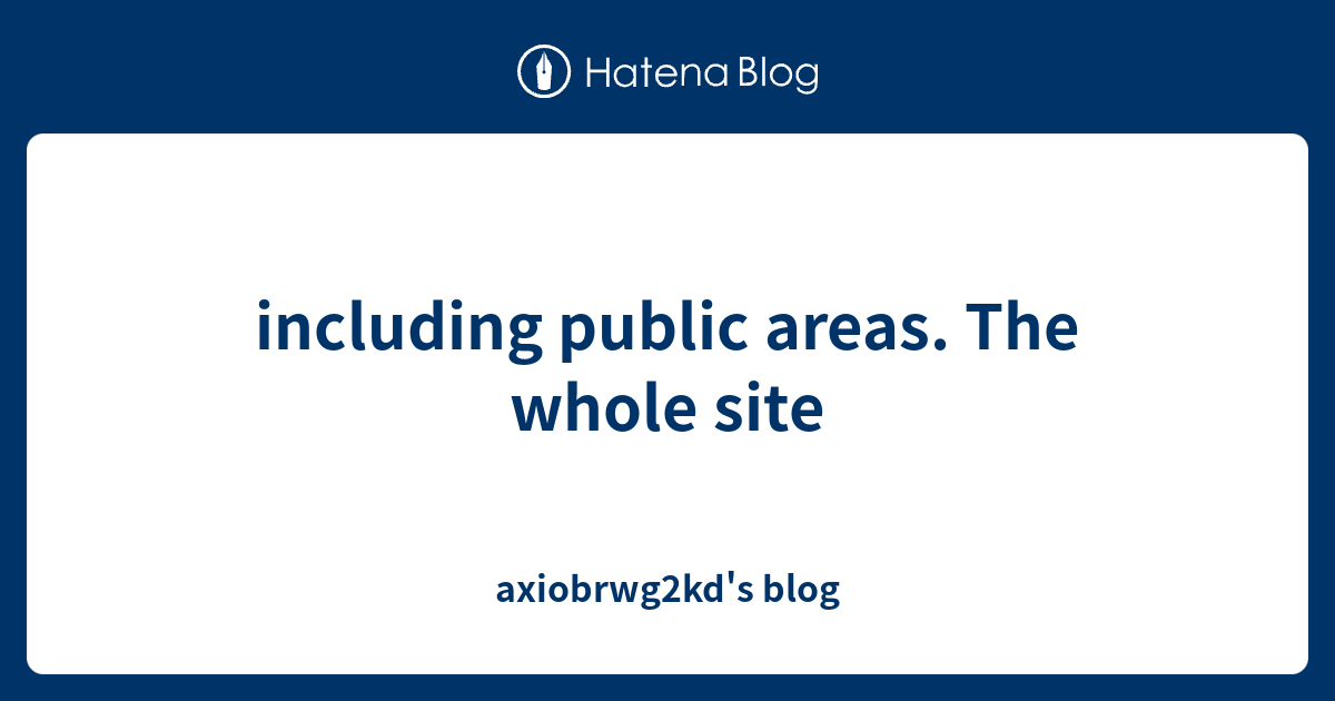 including-public-areas-the-whole-site-axiobrwg2kd-s-blog