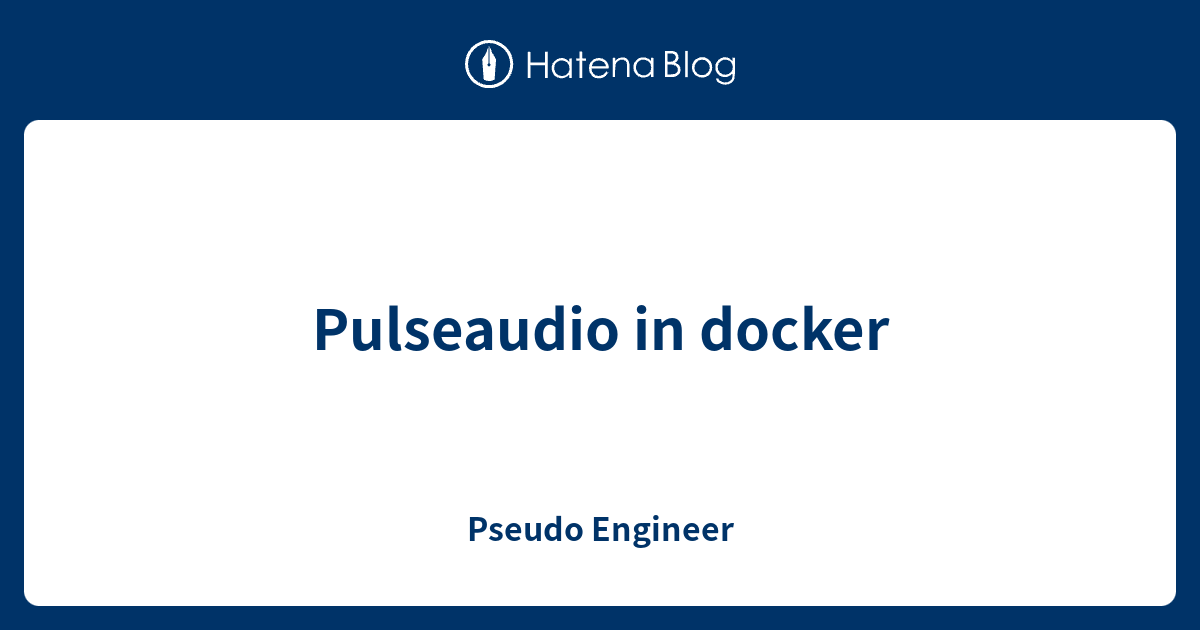 Pulseaudio In Docker Pseudo Engineer