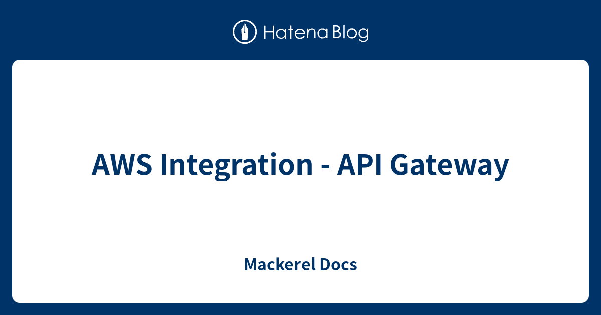 AWS Integration - API Gateway - Mackerel Docs