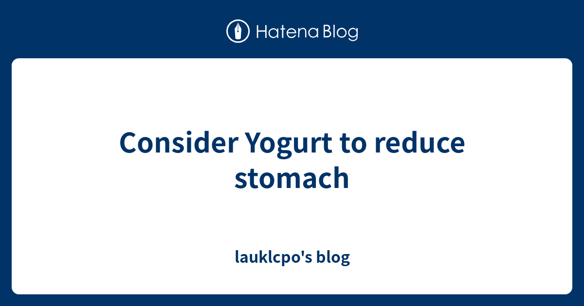 Consider Yogurt to reduce stomach lauklcpo's blog
