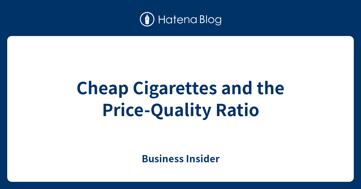 Cheap Cigarettes and the PriceQuality Ratio Business Insider