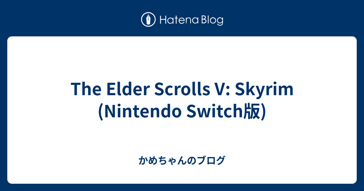 The Elder Scrolls V: Skyrim (Nintendo Switch版) - かめちゃんのブログ