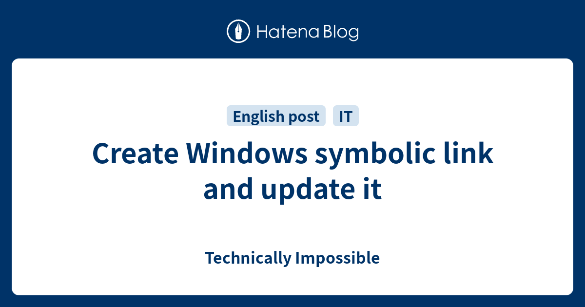 Create windows symbolic link and update it technically impossible