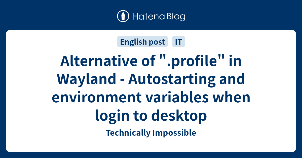 Alternative of ".profile" in Wayland Autostarting and environment