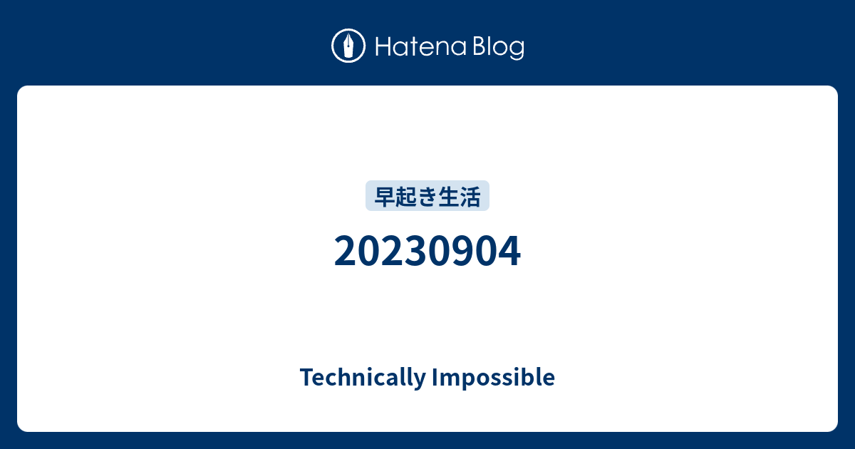 20230904 - Technically Impossible