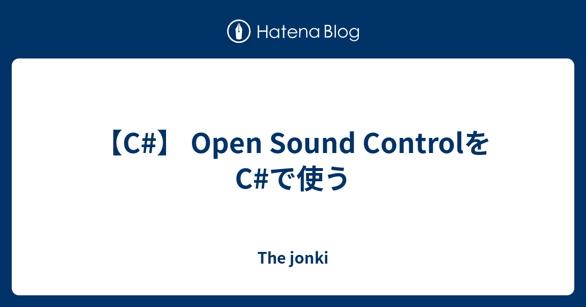 【C#】 Open Sound ControlをC#で使う - The jonki