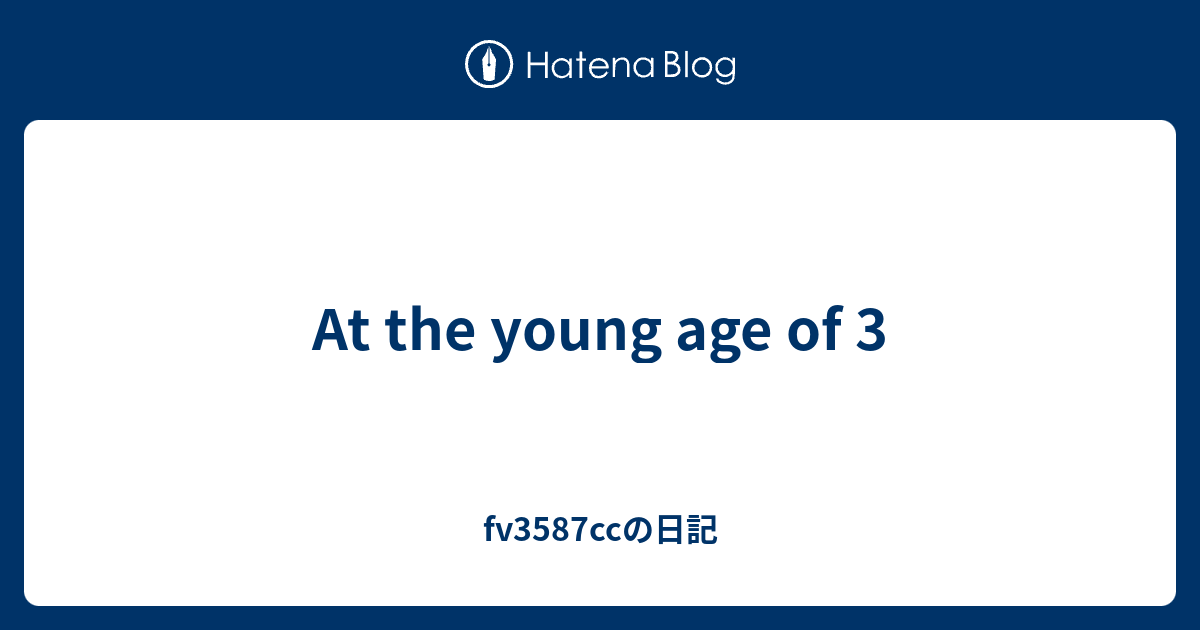 at-the-young-age-of-3-fv3587cc