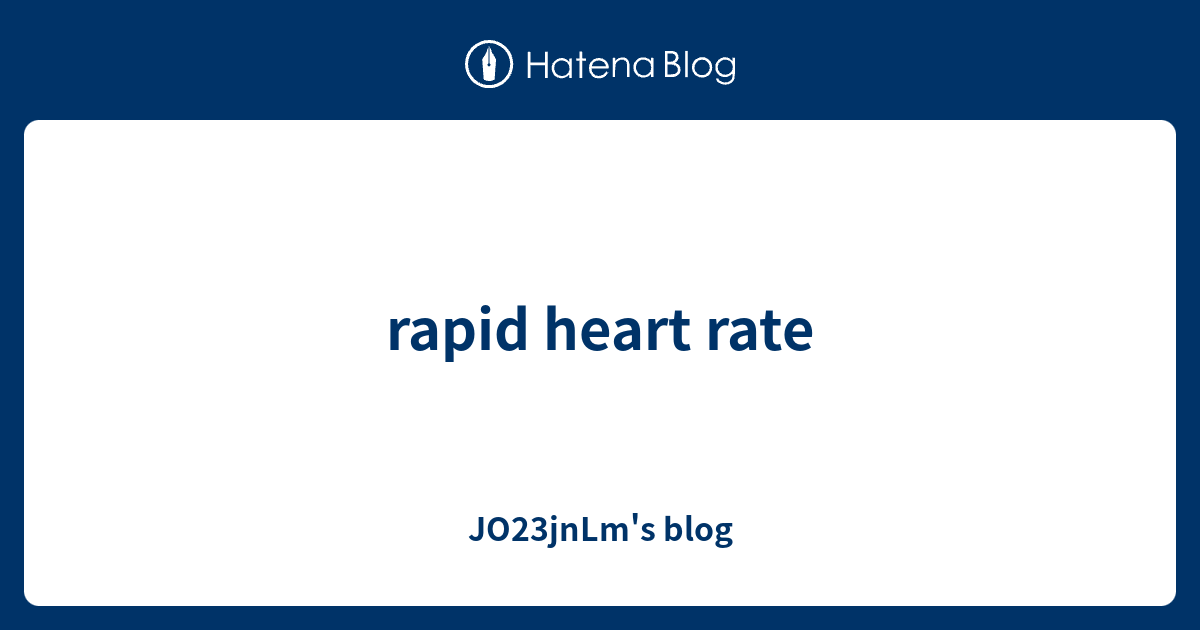 rapid heart rate JO23jnLm's blog