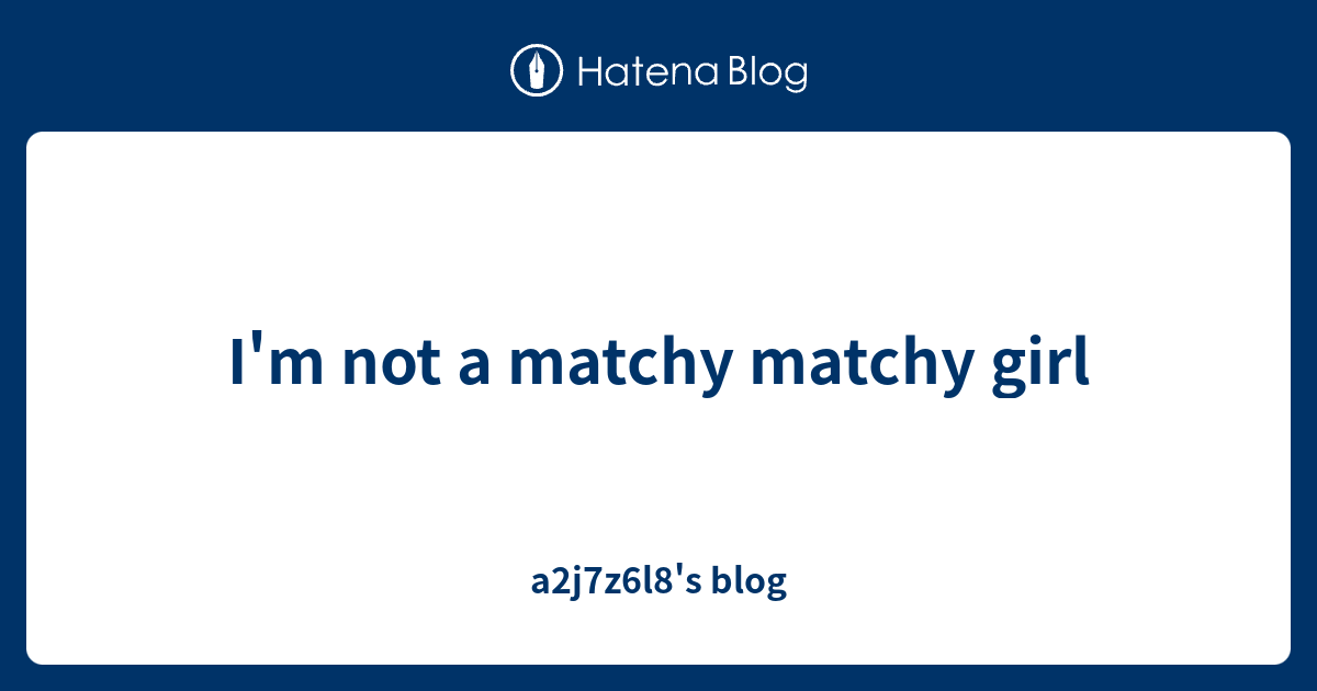 I'm not a matchy matchy girl a2j7z6l8's blog
