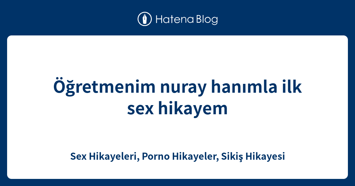 Öğretmenim nuray hanımla ilk sex hikayem Sex Hikayeleri Porno