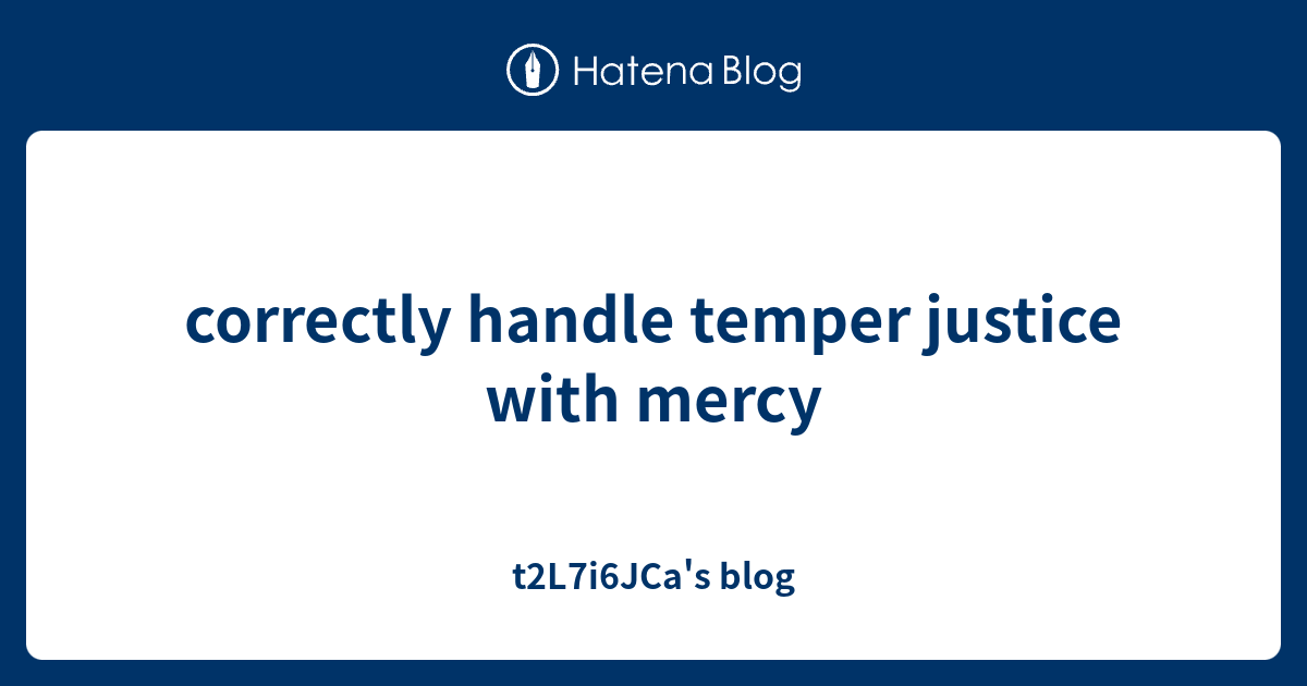 correctly handle temper justice with mercy t2L7i6JCa's blog
