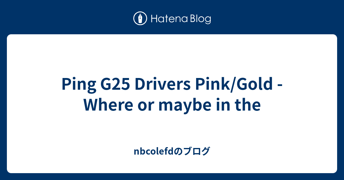 Ping G25 Drivers Pink/Gold -Where or maybe in the - nbcolefdのブログ
