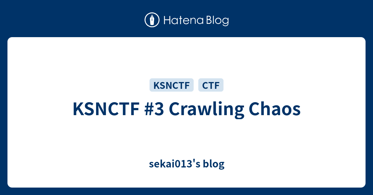 Ksnctf 3 Crawling Chaos Sekai013 S Blog