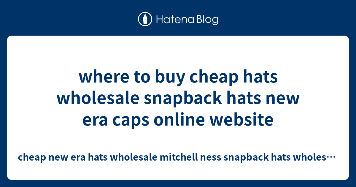 where to buy cheap hats wholesale snapback hats new era caps online
