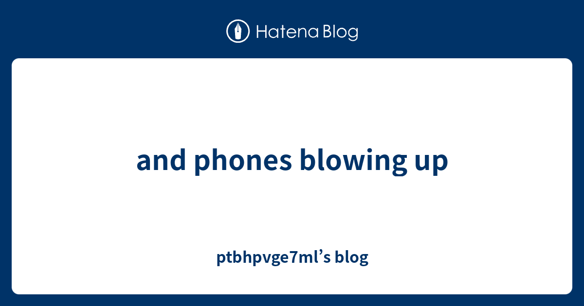 and phones blowing up ptbhpvge7ml’s blog