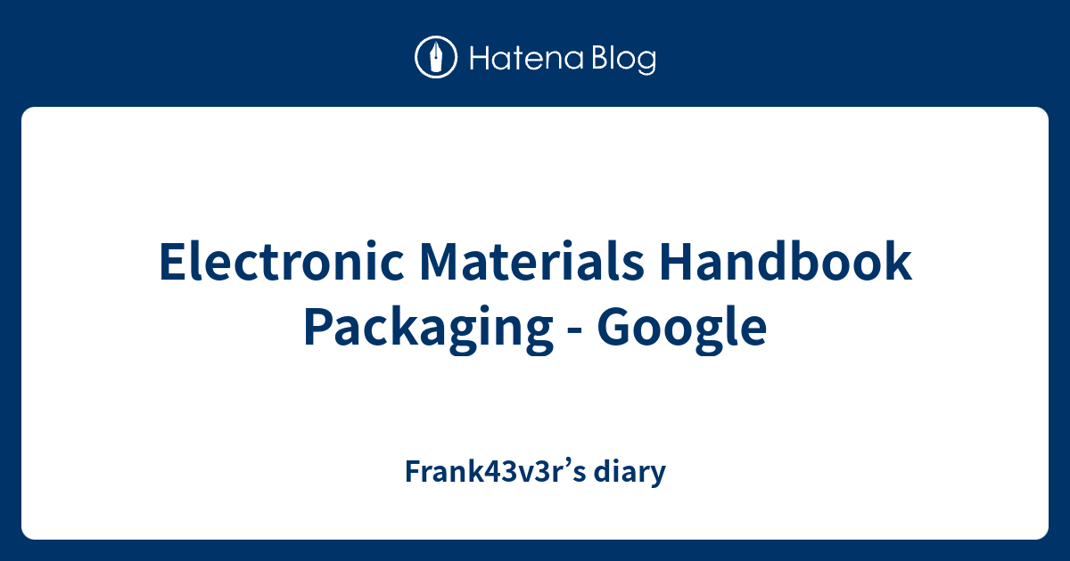 Electronic Materials Handbook Packaging Google Frank43v3r’s diary