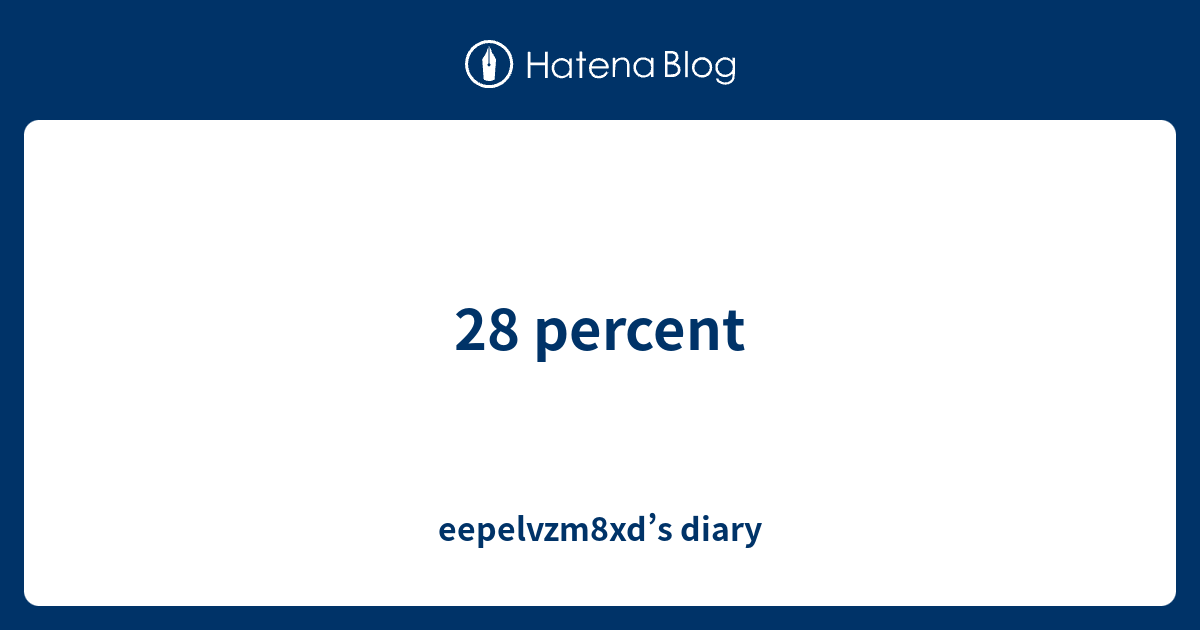 28-percent-eepelvzm8xd-s-diary