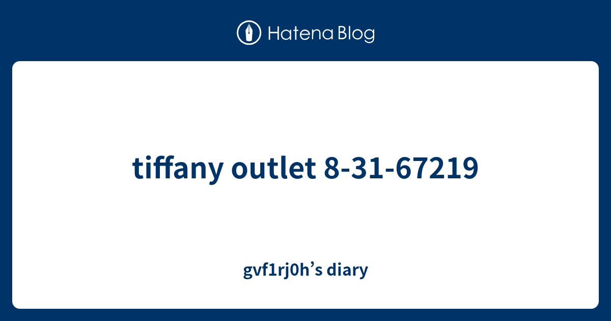 tiffany outlet 83167219 gvf1rj0h’s diary