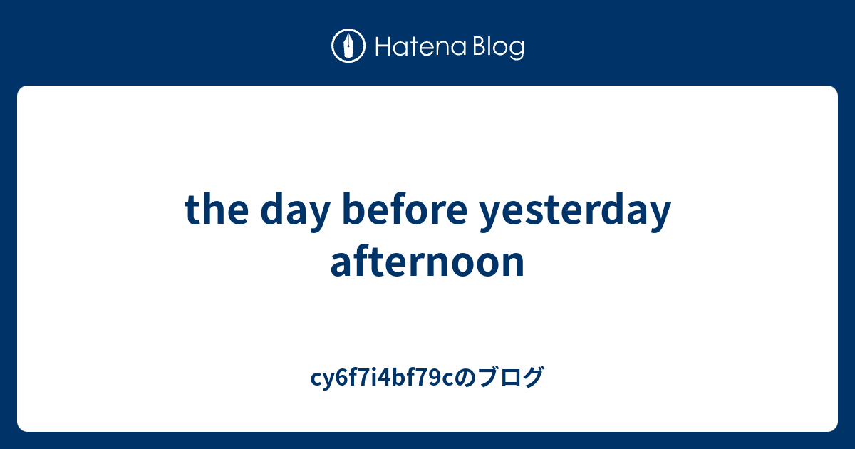 the-day-before-yesterday-afternoon-cy6f7i4bf79c