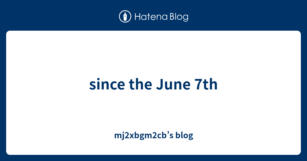 since-the-june-7th-mj2xbgm2cb-s-blog