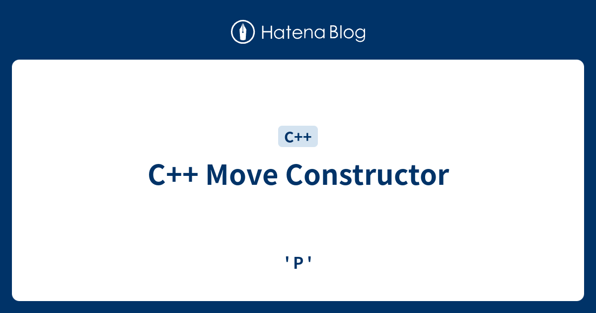 C++ Move Constructor ' P