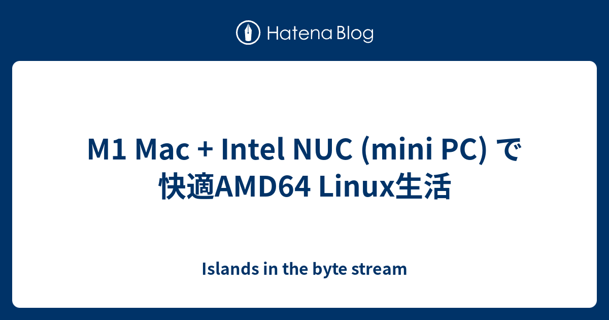 m1-mac-intel-nuc-mini-pc-amd64-linux-islands-in-the-byte-stream