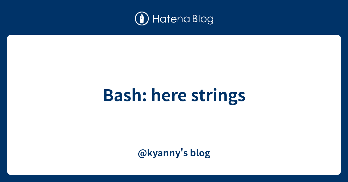 Bash here strings kyanny's blog