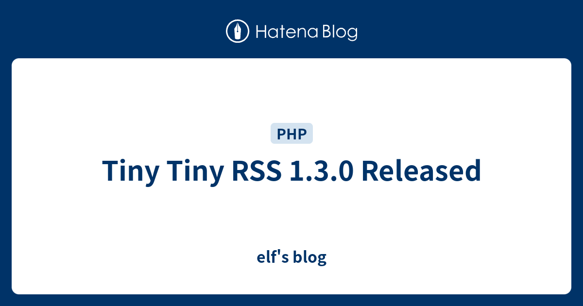 Tiny Tiny RSS 1.3.0 Released - elf's blog