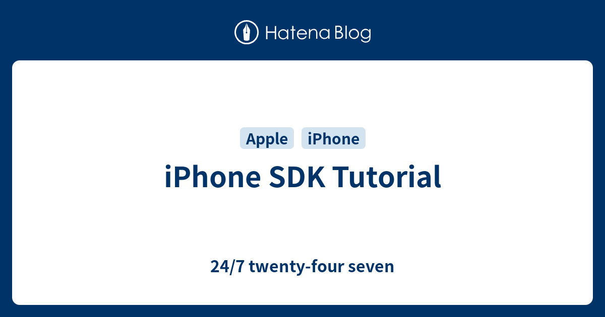 iPhone SDK Tutorial - 24/7 twenty-four seven
