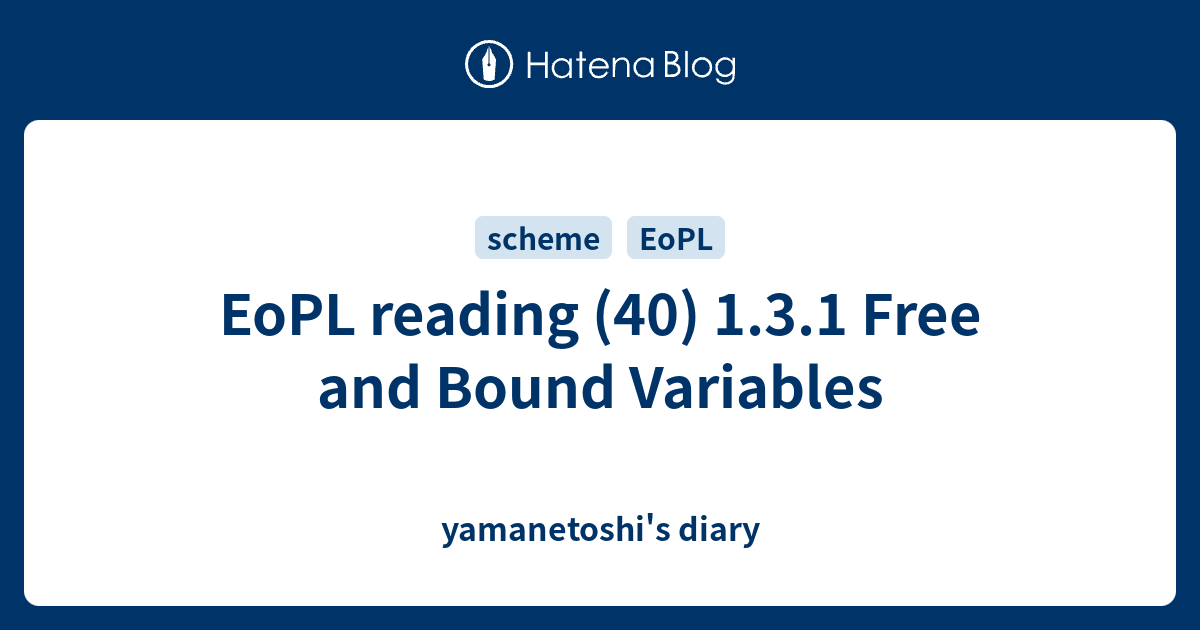 EoPL reading (40) 1.3.1 Free and Bound Variables - yamanetoshi's diary