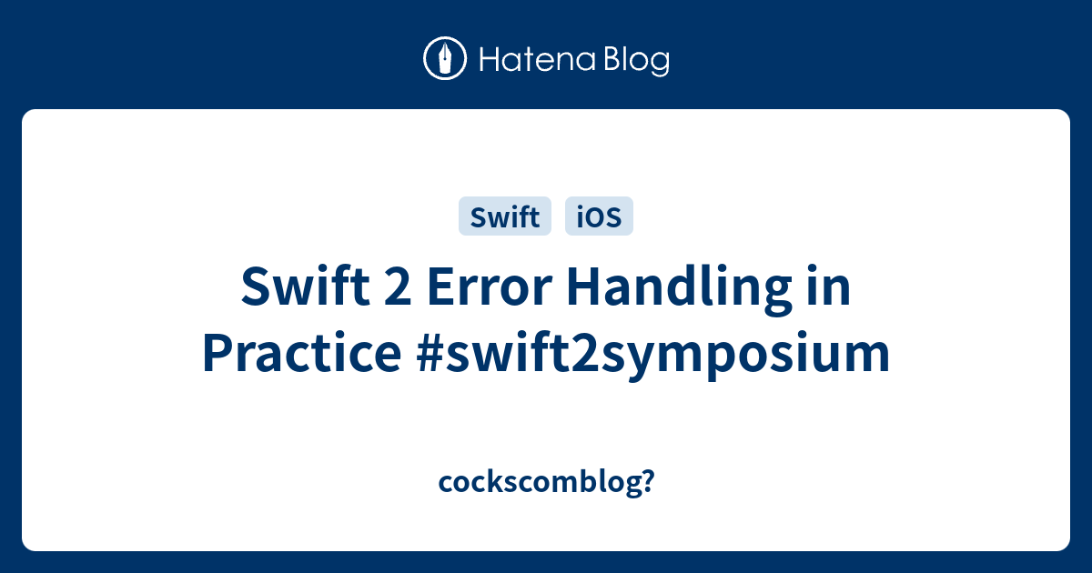 Swift 2 Error Handling in Practice swift2symposium