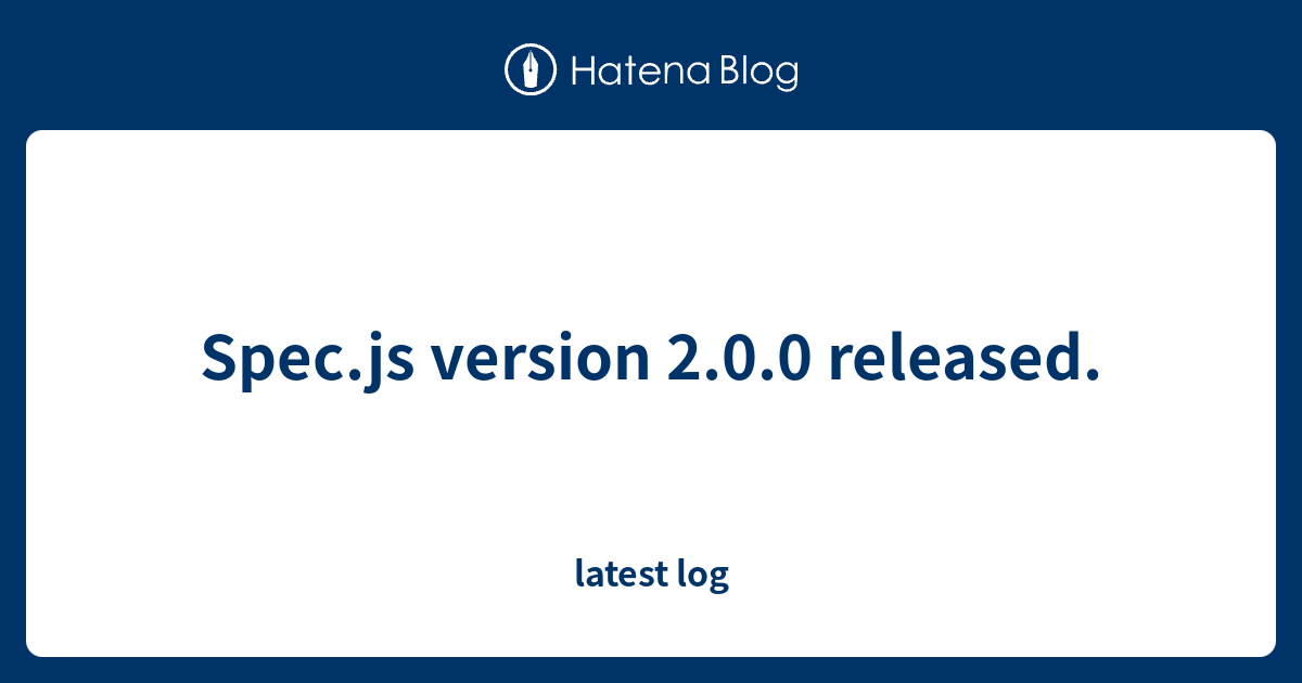 Spec.js version 2.0.0 released. latest log