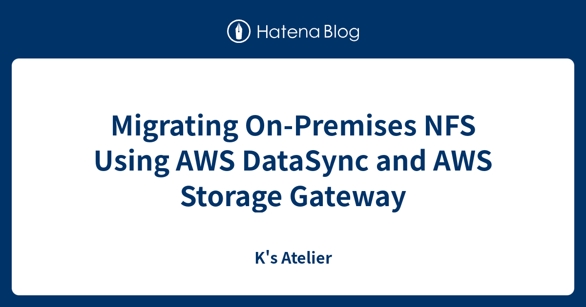 Migrating On-Premises NFS Using AWS DataSync and AWS Storage Gateway ...