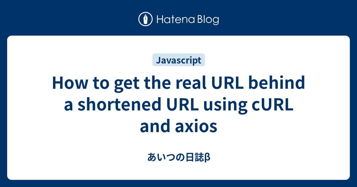 How to get the real URL behind a shortened URL using cURL and axios