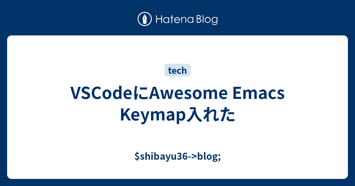 VSCodeにAwesome Emacs Keymap入れた - $shibayu36->blog;