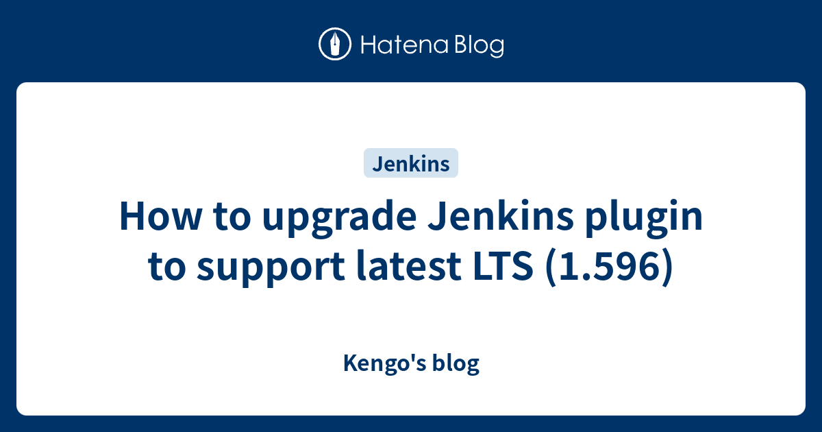 How to upgrade Jenkins plugin to support latest LTS (1.596) - Kengo's blog
