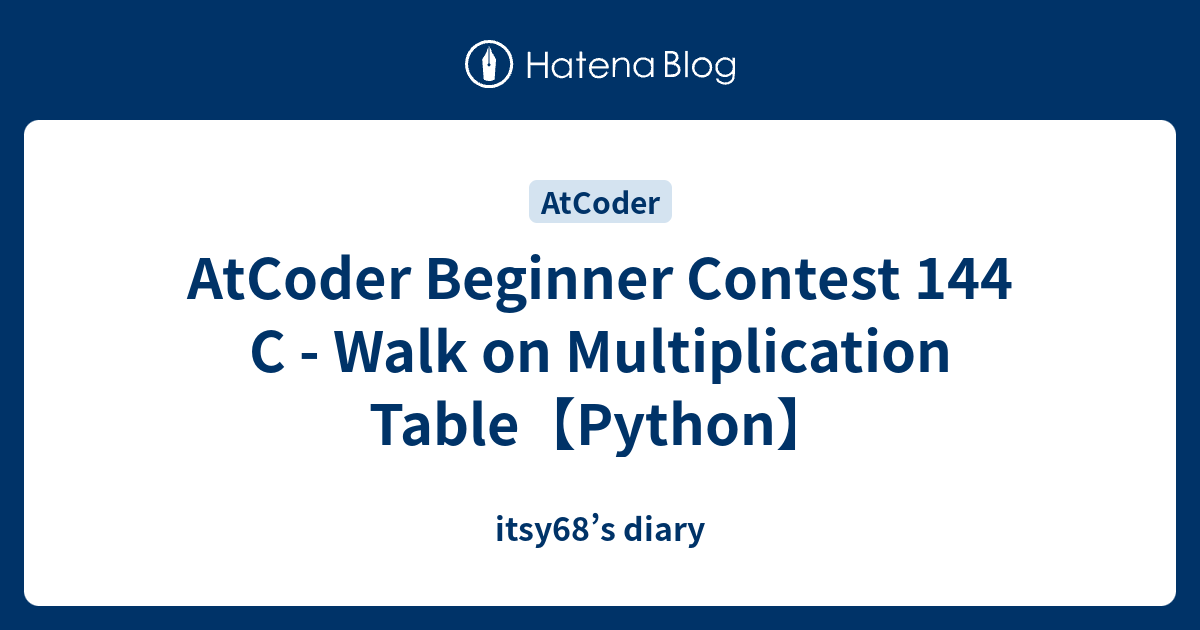 AtCoder Beginner Contest 144 C - Walk on Multiplication Table【Python ...