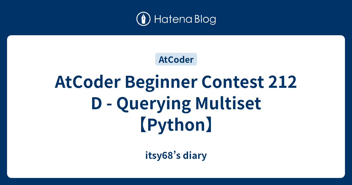 AtCoder Beginner Contest 212 D - Querying Multiset【Python】 - itsy68’s diary